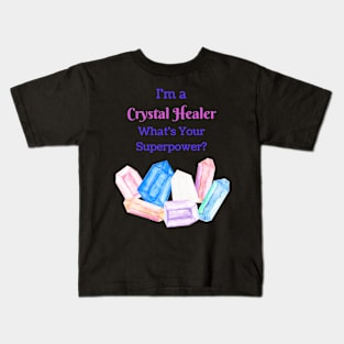 I'm a Crystal Healer, Whats your Superpower? Kids T-Shirt